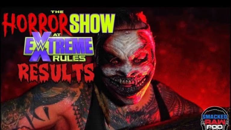 Smacked Raw Podcast | Horror Show at Extreme Rules Recap '20