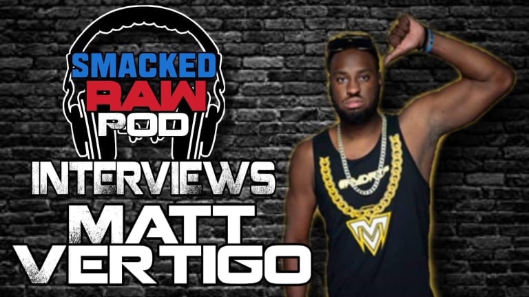 Matt Vertigo Interview | Smacked Raw Podcast