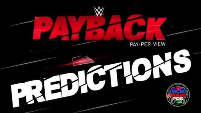 Smacked Raw Pod's WWE Payback Predictions!!