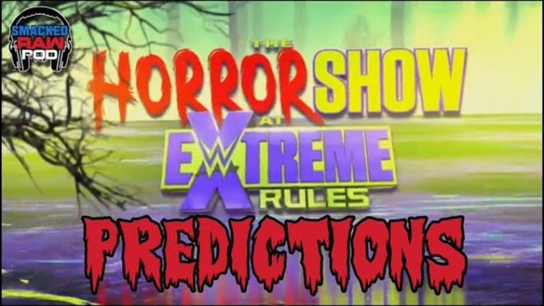 Smacked Raw Podcast | Horror Show At Extreme Rules Predictions