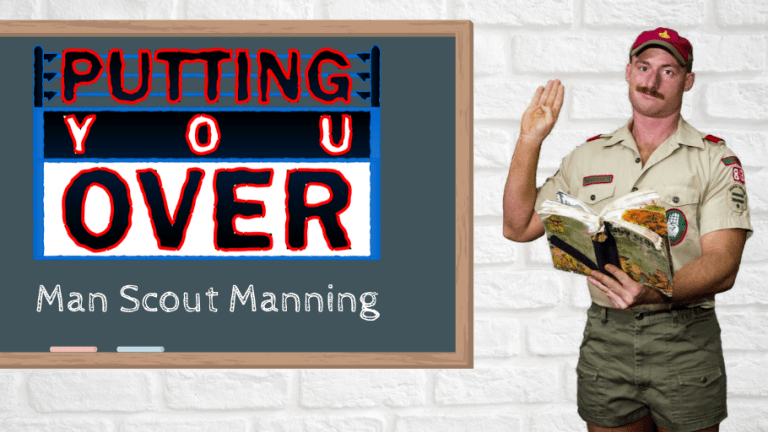 Putting You Over-Man Scout Manning