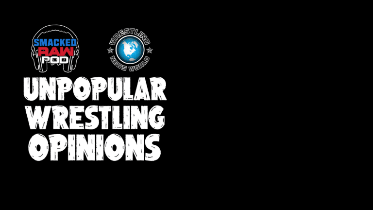 Smacked Raw Podcast | Unpopular Opinions With Wrestling News World